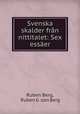 Svenska skalder fran nittitalet: Sex essaer, Ruben Berg, Ruben G :son Berg 