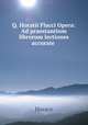 Q. Horatii Flacci Opera: Ad praestantium librorum lectiones accurate ., Horace Horace 