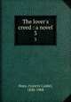 The lover`s creed : a novel. 3, Hoey, Frances Cashel, 1830-1908 