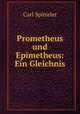 Prometheus und Epimetheus: Ein Gleichnis, Carl Spitteler 
