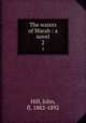 The waters of Marah : a novel. 2, Hill, John, fl. 1882-1892 