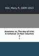 Anselmo; or, The day of trial. A romance. In four volumes.. 2, Hill, Mary, fl. 1809-1813 