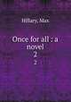 Once for all : a novel. 2, Hillary, Max 