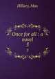 Once for all : a novel. 3, Hillary, Max 