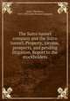 The Sutro tunnel company and the Sutro tunnel. Property, income, prospects, and pending litigation. Report to the stockholders, Sutro, Theodore, 1845-1927,Sutro Tunnel Company 