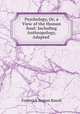 Psychology, Or, a View of the Human Soul: Including Anthropology, Adapted ., Frederick August Rauch 