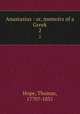 Anastasius : or, memoirs of a Greek. 2, Hope, Thomas, 1770?-1831 