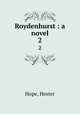 Roydenhurst : a novel. 2, Hope, Hester 