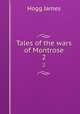 Tales of the wars of Montrose. 2, Hogg James 