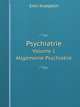 Psychiatrie. Volume 1. Allgemeine Psychiatrie, Kraepelin Emil 