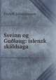 Sveinn og Gu?laug: islenzk skaldsaga, Fri?rik Jonatansson 