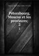 Petersbourg, Moscou et les provinces;. 2, Dupre? de Sainte-Maure 