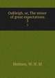Oakleigh, or, The minor of great expectations. 3, Holmes, W. H. M 