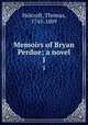 Memoirs of Bryan Perdue; a novel. 1, Holcroft, Thomas, 1745-1809 