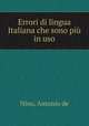 Errori di lingua Italiana che sono piu in uso, Nino, Antonio de 