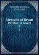 Memoirs of Bryan Perdue; a novel. 3, Holcroft, Thomas, 1745-1809 