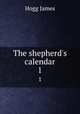 The shepherd`s calendar. 1, Hogg James 