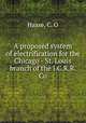 A proposed system of electrification for the Chicago - St. Louis branch of the I.C.R.R. Co., Haase, C. O 