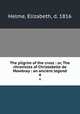 The pilgrim of the cross : or, The chronicles of Christabelle de Mowbray : an ancient legend. 4, Helme, Elizabeth, d. 1816 
