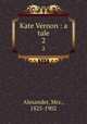 Kate Vernon : a tale. 2, Alexander, Mrs., 1825-1902 