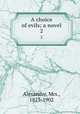 A choice of evils; a novel. 2, Alexander, Mrs., 1825-1902 
