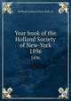 Year book of the Holland Society of New-York. 1896, Holland Society of New York. cn 