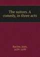 The suitors. A comedy, in three acts, Racine, Jean, 1639-1699 