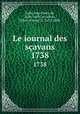 Le iournal des savans. 1738, Sallo, Jean Denis de, 1626-1669,Le Gallois, Sieur (Pierre), fl. 1672-1680 