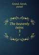 The heavenly twins. 3, Grand, Sarah, pseud 