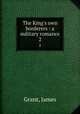 The King`s own borderers : a military romance. 2, Grant, James 