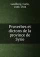 Proverbes et dictons de la province de Syrie, Landberg, Carlo, 1848-1924 