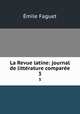 La Revue latine: journal de littrature compare. 3, Emile Faguet 