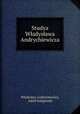 Studya Wladyslawa Andrychiewicza, Wladyslaw Andrychiewicz 