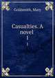 Casualties. A novel . 1, Goldsmith, Mary 