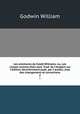 Les aventures de Caleb Williams; ou, Les choses comme elles sont. Trad. de l`Anglais sur l`dition dernirement publ. par l`auteur, avec des changemens et corrections. 2, Godwin William 