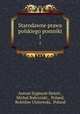 Starodawne prawa polskiego pomniki. 1, Antoni Zygmunt Helcel , Michal Bobrynski , Poland, Boleslaw Ulanowski, Poland 
