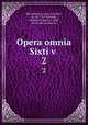 Opera omnia Sixti v . 2, Bonaventure, Saint, Cardinal, ca. 1217-1274,Peltier, Adolphe Charles, b 1800, [from old catalog] ed 