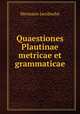 Quaestiones Plautinae metricae et grammaticae, Hermann Jacobsohn 
