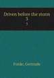 Driven before the storm. 3, Forde, Gertrude 