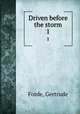 Driven before the storm. 1, Forde, Gertrude 