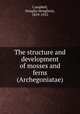 The structure and development of mosses and ferns (Archegoniatae), Campbell, Douglas Houghton, 1859-1953 