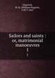 Sailors and saints : or, matrimonial manoeuvres. 1, Glascock, W. N. (William Nugent), 1787?-1847 
