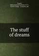 The stuff of dreams, Tupper, Edith Sessions,Jackman, O. T., ill,B.W. Dodge & Company. pbl 