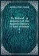 Sir Roland : A romance of the twelfth century in four volumes. 4, Willis, Hal, pseud 