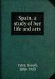 Spain, a study of her life and arts, Tyler, Royall, 1884-1953 