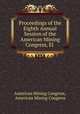 Proceedings of the Eighth Annual Session of the American Mining Congress, El ., American Mining Congress, American Mining Congress 