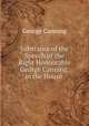 Substance of the Speech of the Right Honourable George Canning, in the House ., George Canning 