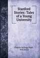 Stanford Stories: Tales of a Young University, Charles Kellogg Field , Will Irwin 