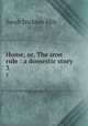 Home, or, The iron rule : a domestic story. 3, Ellis Sarah Stickney 