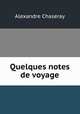 Quelques notes de voyage, Alexandre Chaseray 